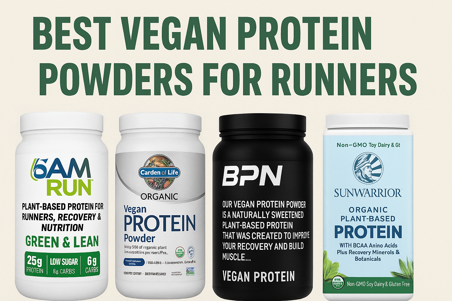 Four vegan protein powder tubs—6AM Run Green & Lean, Garden of Life Organic Sport, Bare Performance Nutrition, and Sunwarrior Organic—lined up against a neutral backdrop under the headline “Best Vegan Protein Powders for Runners.”
